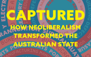 Lancement de Captured : Comment le néolibéralisme a transformé l'État australien